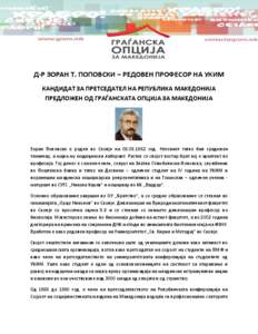 Д-Р ЗОРАН Т. ПОПОВСКИ – РЕДОВЕН ПРОФЕСОР НА УКИМ КАНДИДАТ ЗА ПРЕТСЕДАТЕЛ НА РЕПУБЛИКА МАКЕДОНИЈА ПРЕДЛОЖЕН ОД ГРАЃАНСКАТА ОПЦИЈА ЗА МАКЕДОНИЈА