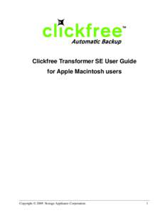 Clickfree Transformer SE User Guide for Apple Macintosh users Copyright © 2009 Storage Appliance Corporation.  1