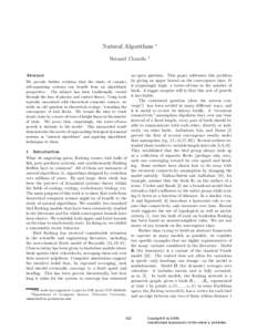 Natural Algorithms ∗ Bernard Chazelle Abstract We provide further evidence that the study of complex self-organizing systems can benefit from an algorithmic perspective. The subject has been traditionally viewed