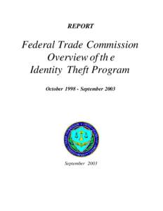 REPORT  Federal Trade Commission Overview of th e Identity Theft Program October[removed]September 2003