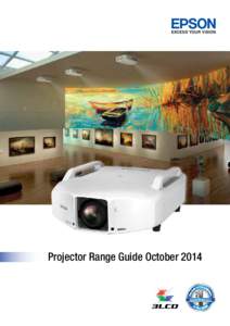 Projector Range Guide October 2014  Ready for action in the office, at home or on the go, Epson’s range of business projectors offer vibrant, true-to-life colour for stunning presentations and exciting entertainment. 