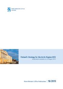 Finland’s Strategy for the Arctic Region 2013 Government resolution on 23 August 2013 Prime Minister’s Office Publications[removed]
