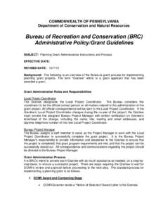 COMMONWEALTH OF PENNSYLVANIA Department of Conservation and Natural Resources Bureau of Recreation and Conservation (BRC) Administrative Policy/Grant Guidelines SUBJECT: Planning Grant Administrative Instructions and Pro