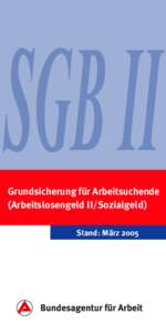 ..  SGB II Grundsicherung für Arbeitsuchende (Arbeitslosengeld II/Sozialgeld) Stand: März 2005