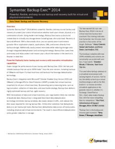 Symantec Backup Exec™ 2014 Powerful, flexible, and easy-to-use backup and recovery built for virtual and physical environments Data Sheet: Backup and Disaster Recovery Overview Symantec Backup Exec™ 2014 delivers pow
