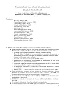 5ª Reunião do Comitê Gestor do Comitê de Estatísticas Sociais 4 de julho de 2013, das 10h às 13h Local – Salão Nobre do Ministério do Planejamento Esplanada dos Ministérios - Bloco K - 9º andar - Brasília - 