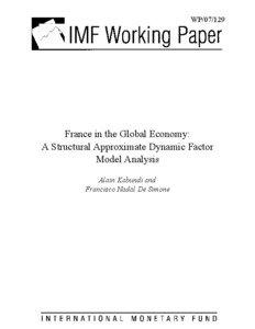 France in the Global Economy:A Structural Approximate Dynamic FactorModel Analysis; Alain Kabundi and Francisco Nadal De Simone; IMF Working Paper[removed]; June 1, 2007