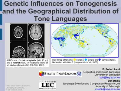 Genetic Influences on Tonogenesis and the Geographical Distribution of Tone Languages MRI Scans of a microcephalic (left, 13 yo) and a normal (right, 11 yo) brains (Bond et