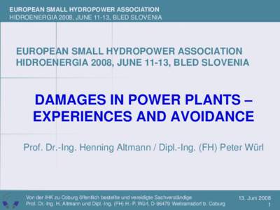 EUROPEAN SMALL HYDROPOWER ASSOCIATION HIDROENERGIA 2008, JUNE 11-13, BLED SLOVENIA EUROPEAN SMALL HYDROPOWER ASSOCIATION HIDROENERGIA 2008, JUNE 11-13, BLED SLOVENIA