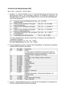 Termine für die Abiturprüfungen 2020 Bek. d. MK v – . Gemäß Nr. 3.1 EB-AVO-GOBAK und Nr. 4.1 EB-AVO-WaNi werden die Termine für die Abiturprüfungen 2020 in der gymnasialen Oberstufe, i