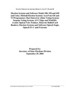 Election technology / Information society / Premier Election Solutions / Sequoia Voting Systems / National Association of State Election Directors / Hart InterCivic / Independent Testing Authority / Election Systems & Software / Verification and validation / Technology / Electronic voting / Politics