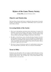 Bylaws of the Game Theory Society (20 July 2006, amended 20 FebruaryObjective and Membership The Game Theory Society (the Society) is dedicated to the promotion of research, teaching, and applications of game theo