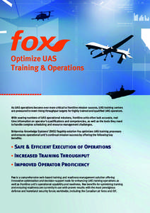 Optimize UAS Training & Operations As UAS operations become ever more critical to frontline mission success, UAS training centers are pressured to meet rising throughput targets for highly trained and qualified UAS opera