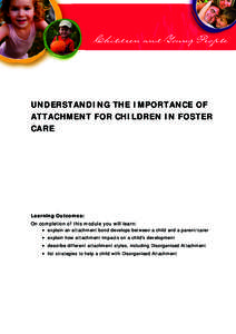 Understanding the importance of attachment for children in foster care learning outcomes: On completion of this module you will learn: