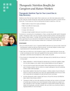 Therapeutic Nutrition Benefits for Caregivers and Mature Workers Therapeutic Nutrition Tips for Your Loved One to Help Recovery Nutrition is one of the most basic needs. When a loved one is sick, their body needs extra n