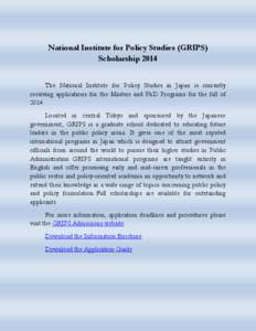 National Institute for Policy Studies (GRIPS) Scholarship 2014 The National Institute for Policy Studies in Japan is currently
