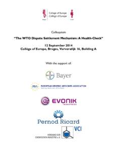 Colloquium “The WTO Dispute Settlement Mechanism: A Health-Check” 12 September 2014 Collège of Europe, Bruges, Verversdijk 16, Building A  With the support of: