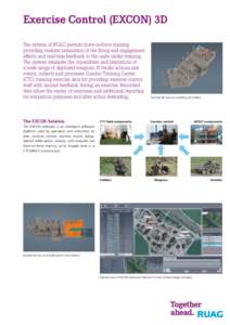 Exercise Control (EXCON) 3D The system of RUAG permits force-on-force training providing realistic simulation of the firing and engagement effects and real-time feedback to the units under training. The system emulates t