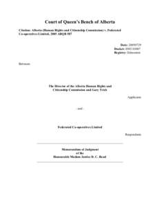 Court of Queen’s Bench of Alberta Citation: Alberta (Human Rights and Citizenship Commission) v. Federated Co-operatives Limited, 2005 ABQB 587 Date: [removed]Docket: [removed]