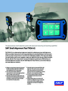 The advanced laser shaft alignment system with enhanced measuring and reporting capabilities  SKF Shaft Alignment Tool TKSA 41 The TKSA 41 is an advanced laser alignment solution for achieving accurate shaft alignments. 