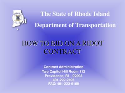 The State of Rhode Island Department of Transportation HOW TO BID ON A RIDOT CONTRACT Contract Administration