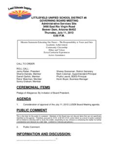 LITTLEFIELD UNIFIED SCHOOL DISTRICT #9 GOVERNING BOARD MEETING Administrative Services Site 3490 East Rio Virgin Road Beaver Dam, Arizona[removed]Thursday, July 11, 2013