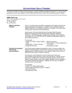 OCCUPATIONAL SKILLS TRAINING This section includes a variety of training programs, including certificate and diploma programs. For some of these programs learners may be eligible to receive Alberta Works funding. Check w