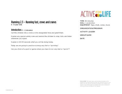 Running 2.3 – Running fast, crows and cranes[removed]year olds Introduction[removed]minutes) Call the children into a circle or into designated lines and greet them. Explain any special safety rules and remind the childre