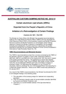 AUSTRALIAN CUSTOMS DUMPING NOTICE NO[removed]Certain aluminium road wheels (ARWs) Exported from the People’s Republic of China Initiation of a Reinvestigation of Certain Findings Customs Act 1901 – Part XVB The Mini