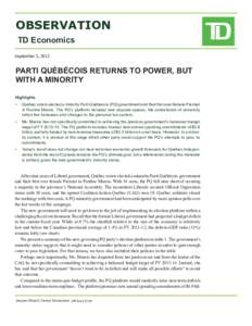 OBSERVATION TD Economics September 5, 2012 PARTI QUÉBÉCOIS RETURNS TO POWER, BUT WITH A MINORITY