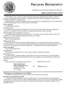 Treasury Department An Affirmative Action & Equal Opportunity Employer Application Instructions Type or print in ink - no pencil. Complete all portions of this form, including signature and date. Include all necessary su