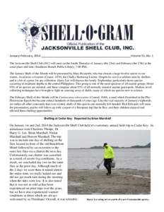 January-February, 2014 ________________________________________________________Volume 55, No. 1 The Jacksonville Shell Club (JSC) will meet on the fourth Thursday of January (the 23rd) and February (the 27th) at the usua