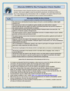 Alternate ACCESS for ELLs Participation Criteria Checklist The Participation Criteria Checklist should be a part of the decision making process for students who may be eligible to take the annual ELP assessment, the Alte