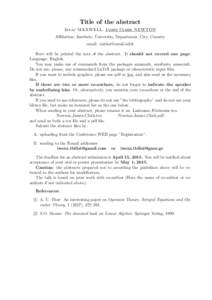 Title of the abstract Isaac MAXWELL. James Clerk NEWTON Affiliation: Institute, University, Department, City, Country email:  Here will be printed the text of the abstract. It should not exceed one page.