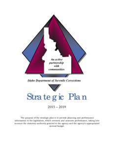 Strategic Plan 2015 – 2019 The purpose of the strategic plan is to provide planning and performance information to the legislature, which oversees and assesses performance, taking into account the statutory authority g