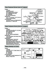 Tokyo Employment Service Center for Foreigners Address 〒 [removed]Roppongi Job Park, B1F, 3-2-21, Roppongi, Minato-ku, Tokyo-to TEL :	03[removed]main number)