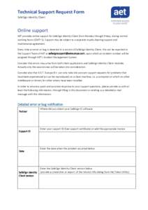 Technical Support Request Form SafeSign Identity Client Online support AET provides online support for SafeSign Identity Client from Monday through Friday, during normal working hours (GMT+1). Support may be subject to a