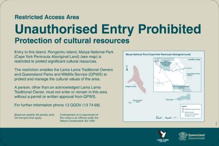 Restricted Access Area  Unauthorised Entry Prohibited Protection of cultural resources Entry to this island, Ronganhu Island, Marpa National Park (Cape York Peninsula Aboriginal Land) (see map) is