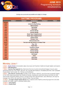 JUNE 2015 Programming Schedule www.pbssocal.org Listings are as accurate as possible and subject to change.