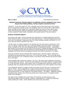 May 17, 2012  FOR IMMEDIATE RELEASE CANADA’S BUYOUT-PRIVATE EQUITY & VENTURE CAPITAL MARKETS IN Q1 2012: Buyout Deal-Making Steady, Venture Capital Investment Slows