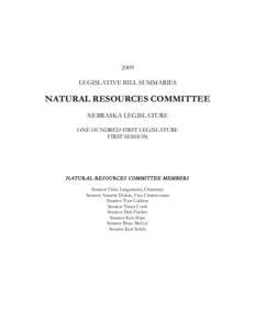 2009 LEGISLATIVE BILL SUMMARIES NATURAL RESOURCES COMMITTEE NEBRASKA LEGISLATURE ONE HUNDRED FIRST LEGISLATURE