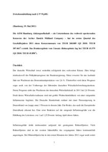 Zwischenmitteilung nach § 37 WpHG  (Hamburg, 19. MaiDie ADM Hamburg Aktiengesellschaft – ein Unternehmen des weltweit operierenden Konzerns der Archer Daniels Midland Company – hat im ersten Quartal des Gesch