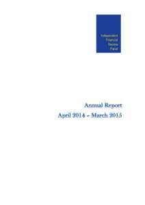 2|P a g e  This report highlights the achievements and progress of the Independent Financial Review Panel (‘IFRP’) for the period 1 April 2014 – 31 MarchOur main role is to make Determinations as to the sa