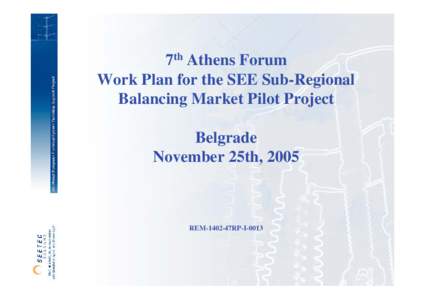 7th Athens Forum Work Plan for the SEE Sub-Regional Balancing Market Pilot Project Belgrade November 25th, 2005