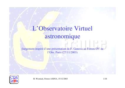 L’Observatoire Virtuel astronomique (largement inspiré d’une présentation de F. Genova au Forum OV de l’Obs. ParisH. Wozniak, Forum ASSNA, 