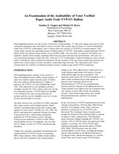 An Examination of the Auditability of Voter Verified Paper Audit Trail (VVPAT) Ballots Stephen N. Goggin and Michael D. Byrne Department of Psychology Rice University, MS-25 Houston, TXUSA