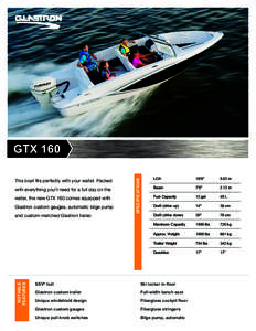 This boat fits perfectly with your wallet. Packed with everything you’ll need for a full day on the water, the new GTX 160 comes equipped with Glastron custom gauges, automatic bilge pump  NOTABLE