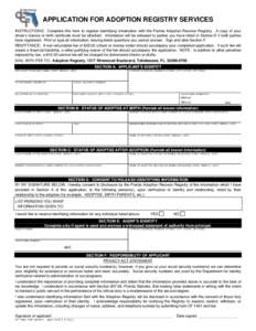 Clear  APPLICATION FOR ADOPTION REGISTRY SERVICES INSTRUCTIONS: Complete this form to register identifying information with the Florida Adoption Reunion Registry. A copy of your driver’s license or birth certificate mu