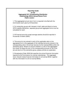 Reporting Guide for the Aggregated 2011 Broadcasting Distribution Undertakings (BDU) Annual Return Form Public version 1. This aggregated annual return form is required to be filed with the