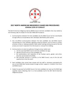 2017 NORTH AMERICAN INDIGENOUS GAMES BID PROCEDURES GENERAL CODE OF CONDUCT The North American Indigenous Games (NAIG) Council and host candidate cities must abide by the following code of conduct for the 2017 NAIG Bid P